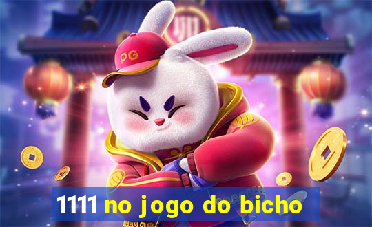 1111 no jogo do bicho